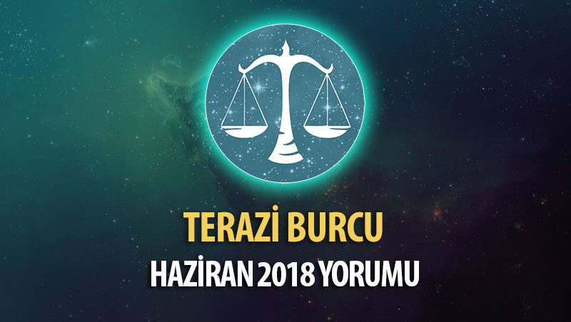 Terazi Burcu Haziran 2018 Yorumu