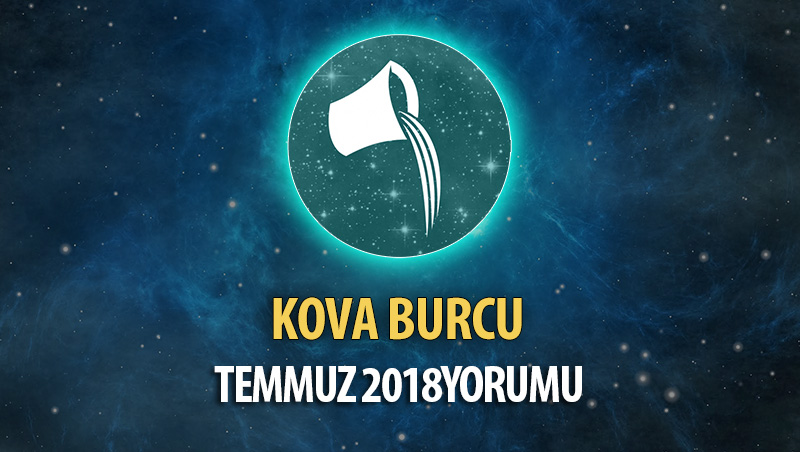 Kova Burcu Temmuz 2018 Yorumu