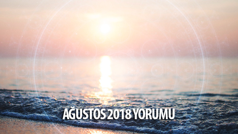 Ağustos 2018 Aylık Burç Yorumları