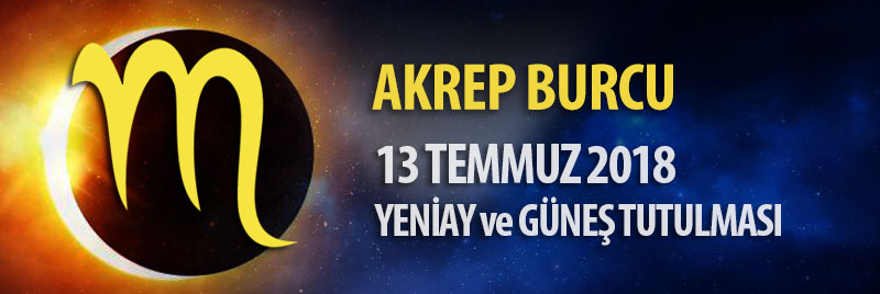 Akrep Burcu 13 Temmuz 2018 Yeniay ve Güneş Tutulması