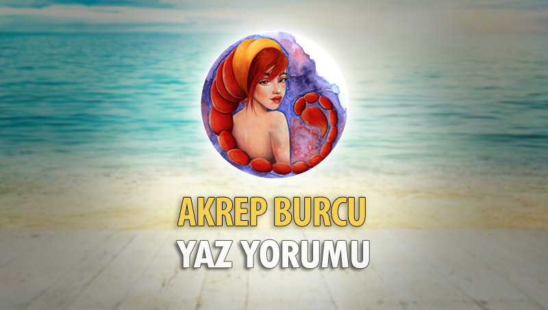 Akrep Burcu 2018 Yaz Yorumu