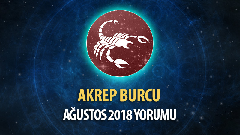 Akrep Burcu Ağustos 2018 Yorumu