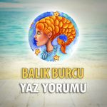 Balık Burcu 2018 Yaz Yorumu