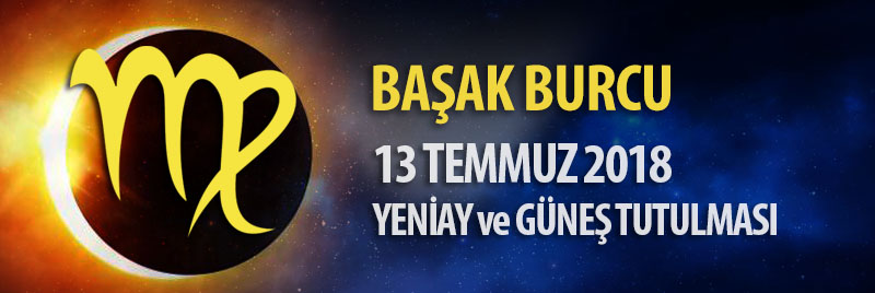 Başak Burcu 13 Temmuz 2018 Yeniay ve Güneş Tutulması