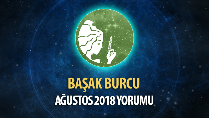 Başak Burcu Ağustos 2018 Yorumu