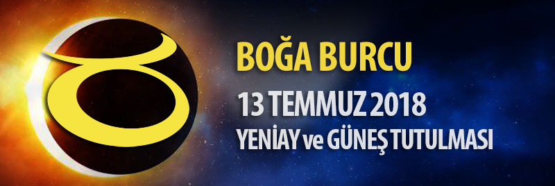 Boğa Burcu 13 Temmuz 2018 Yeniay ve Güneş Tutulması