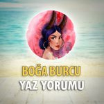 Boğa Burcu 2018 Yaz Yorumu