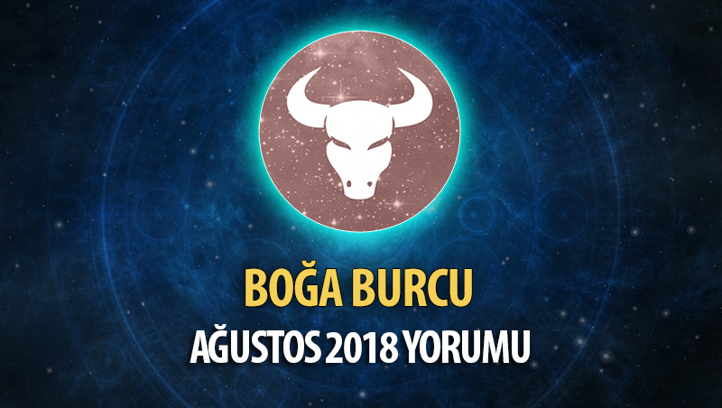 Boğa Burcu Ağustos 2018 Yorumu