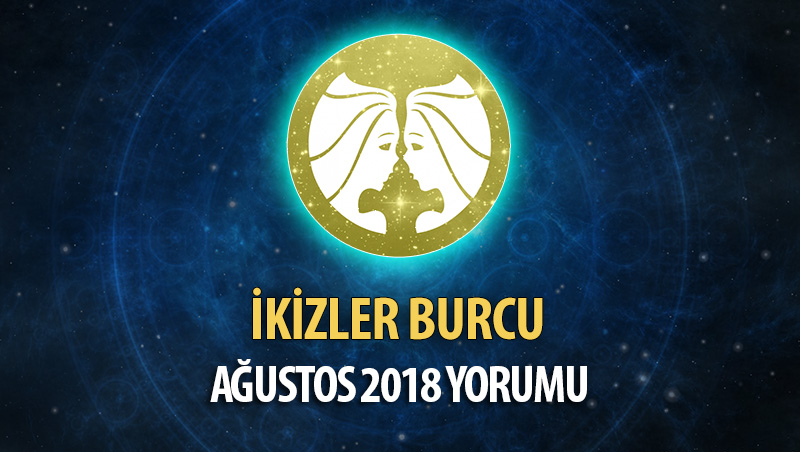 İkizler Burcu Ağustos 2018 Yorumu