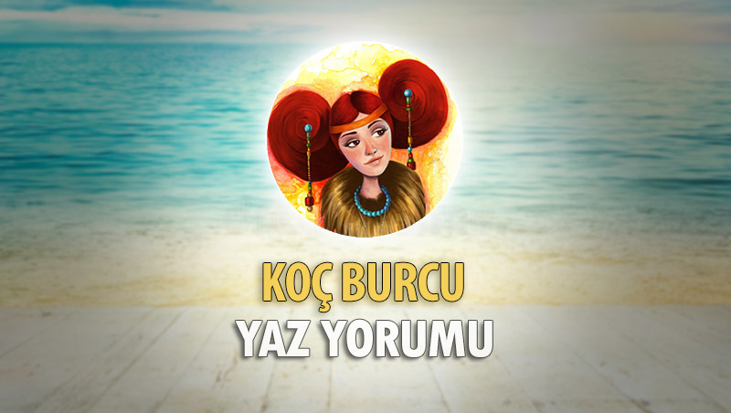 Koç Burcu 2018 Yaz Yorumu