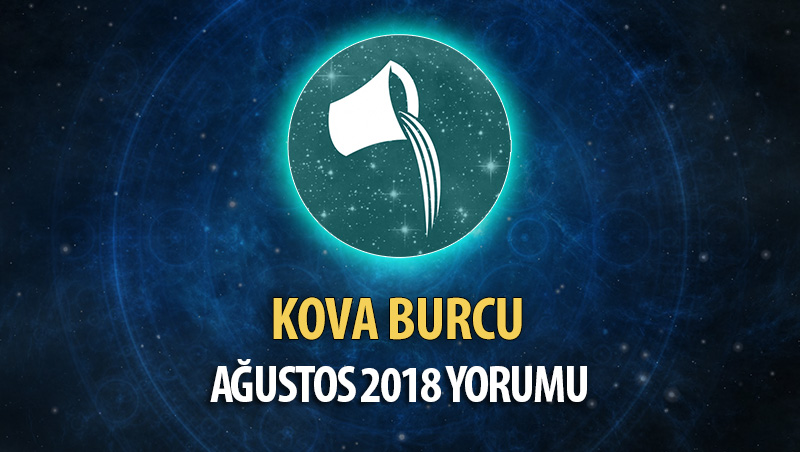 Kova Burcu Ağustos 2018 Yorumu