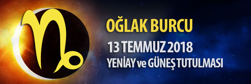 Oğlak Burcu 13 Temmuz 2018 Yeniay ve Güneş Tutulması