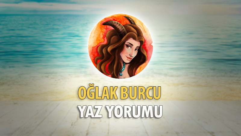 Oğlak Burcu 2018 Yaz Yorumu