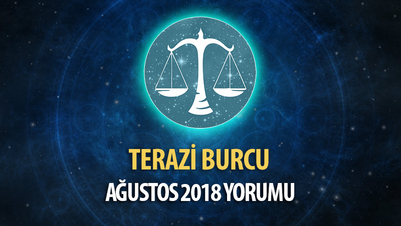 Terazi Burcu Ağustos 2018 Yorumu