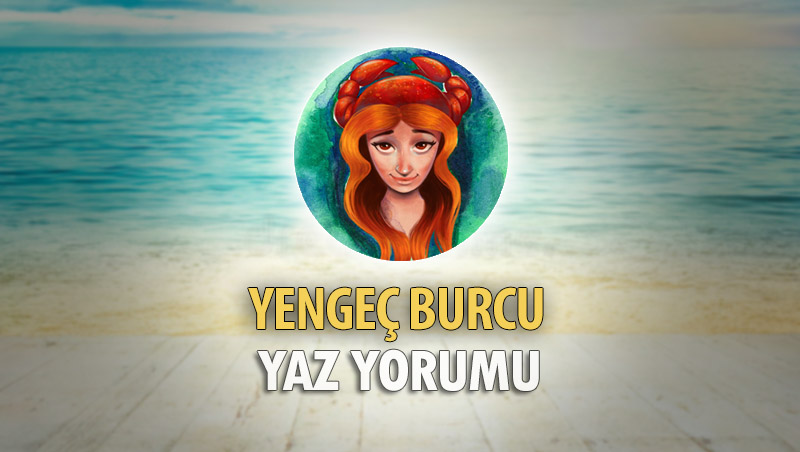 Yengeç Burcu 2018 Yaz Yorumu