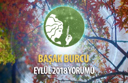 Başak Burcu Eylül 2018 Yorumu