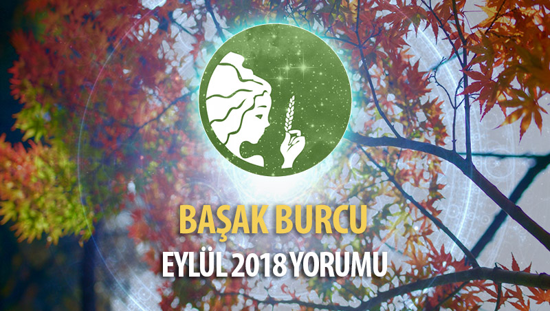 Başak Burcu Eylül 2018 Yorumu