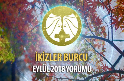 İkizler Burcu Eylül 2018 Yorumu