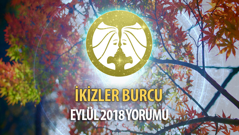 İkizler Burcu Eylül 2018 Yorumu