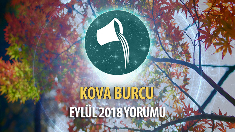 Kova Burcu Eylül 2018 Yorumu