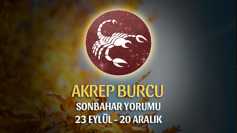 Akrep Burcu 2018 Sonbahar Yorumu