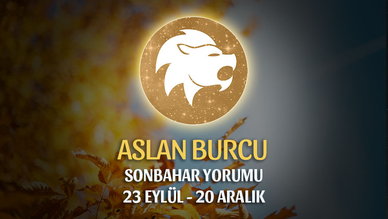 Aslan Burcu 2018 Sonbahar Yorumu