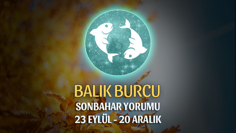 Balık Burcu 2018 Sonbahar Yorumu