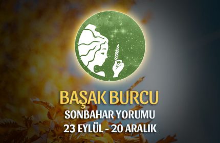 Başak Burcu 2018 Sonbahar Yorumu
