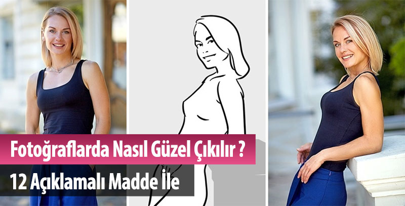 12 Açıklamalı Madde İle Fotoğraflarda Nasıl Güzel Çıkılır