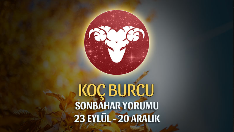 Koç Burcu 2018 Sonbahar Yorumu