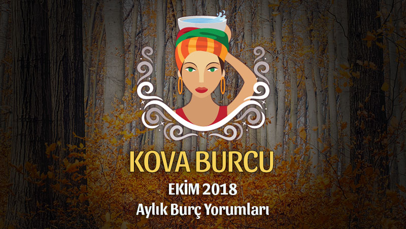 Kova Burcu Ekim 2018 Yorumu