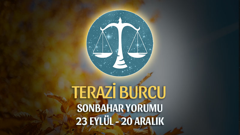 Terazi Burcu 2018 Sonbahar Yorumu