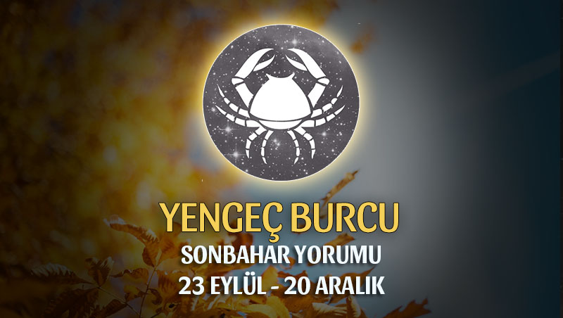 Yengeç Burcu 2018 Sonbahar Yorumu