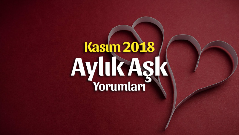 Burçlar Kasım 2018 Aşk Yorumları