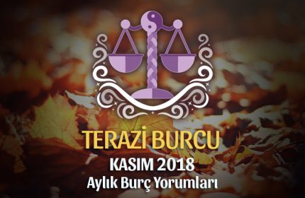 Terazi Burcu Kasım 2018 Yorumu