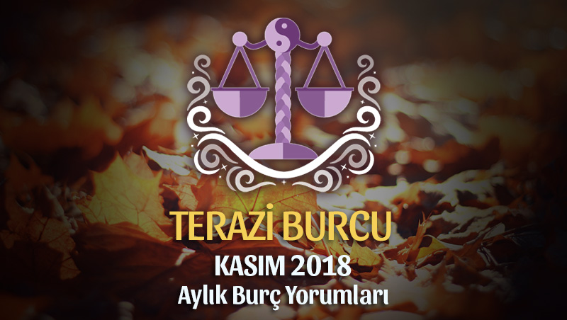 Terazi Burcu Kasım 2018 Yorumu