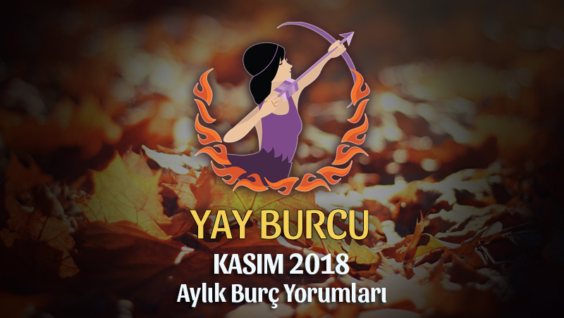 Yay Burcu Kasım 2018 Yorumu