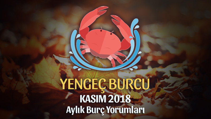 Yengeç Burcu Kasım 2018 Yorumu