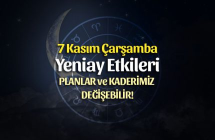 7 Kasım 2018 Akrep Burcunda Yeniay – Planlar ve Kaderimiz Değişebilir