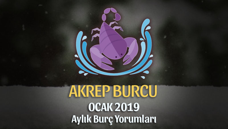 Akrep Burcu Ocak 2019 Yorumu