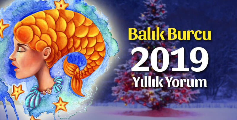 Balık Burcu 2019 Yorumu