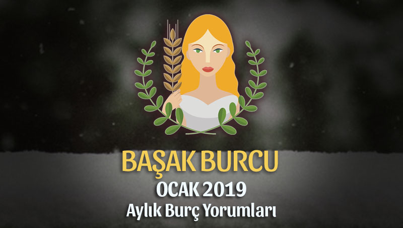 Başak Burcu Ocak 2019 Yorumu