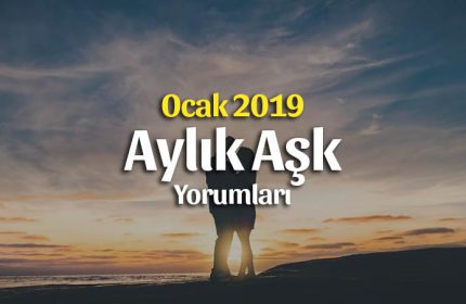 Burçlar Ocak 2019 Aşk Yorumu