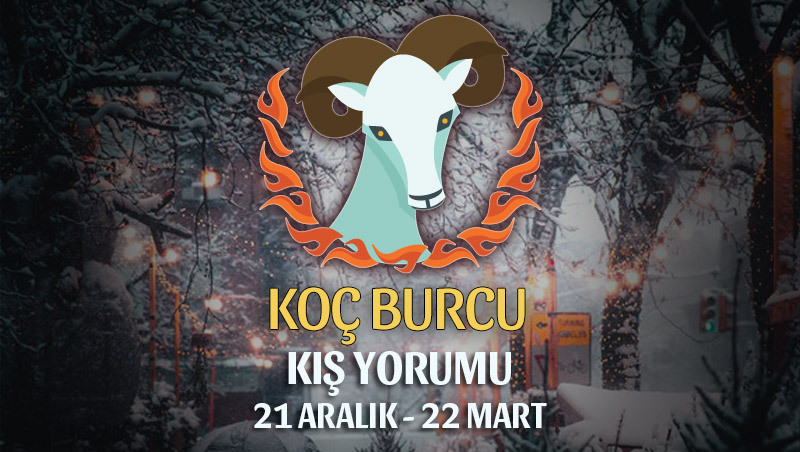 Koç Burcu 2018-2019 Kış Yorumu