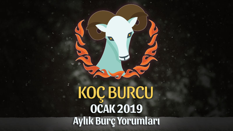 Koç Burcu Ocak 2019 Yorumu