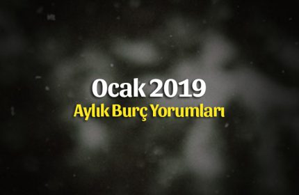 Ocak 2019 Burç Yorumları