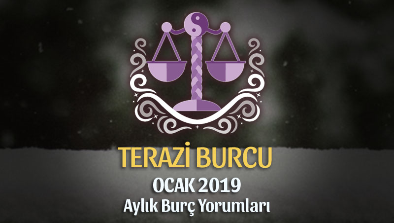 Terazi Burcu Ocak 2019 Yorumu