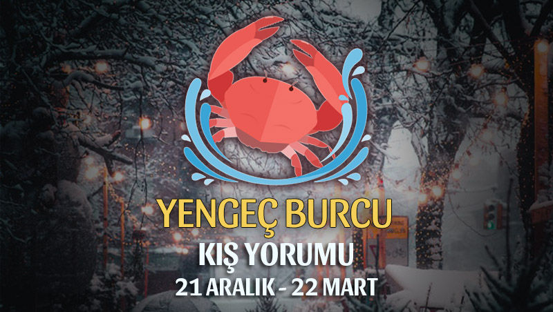 Yengeç Burcu 2018-2019 Kış Yorumu