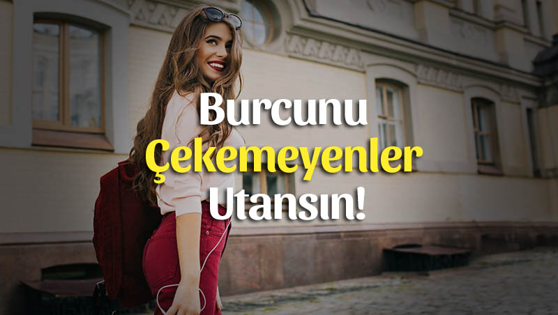 Burcunu Çekemeyenler Utansın!