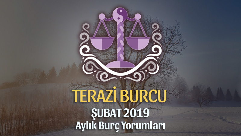 Terazi Burcu Şubat 2019 Yorumu